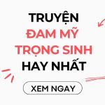 truyen-dam-my-trong-sinh-hay-nhat