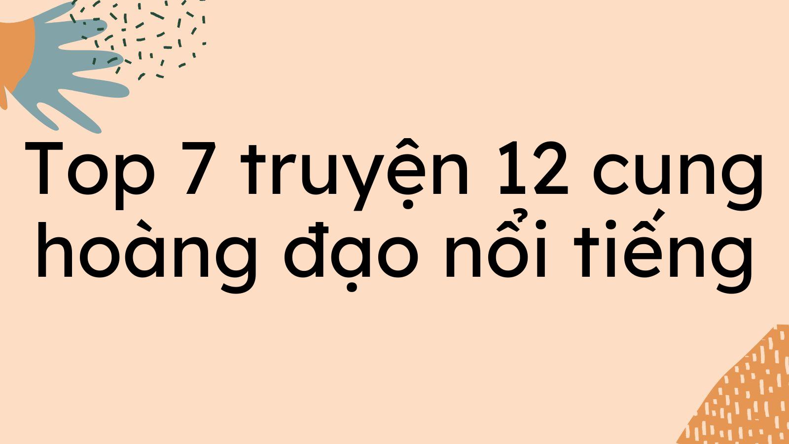 Top 7 truyện 12 cung hoàng đạo nổi tiếng